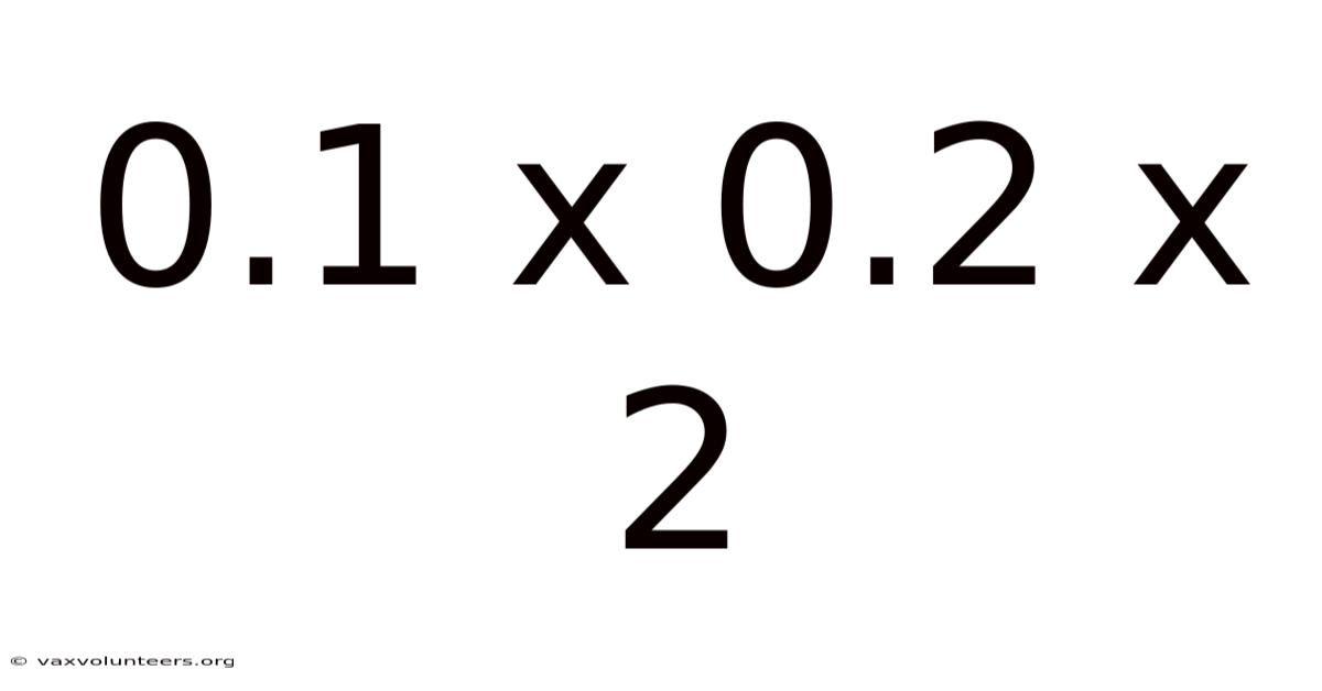 0.1 X 0.2 X 2