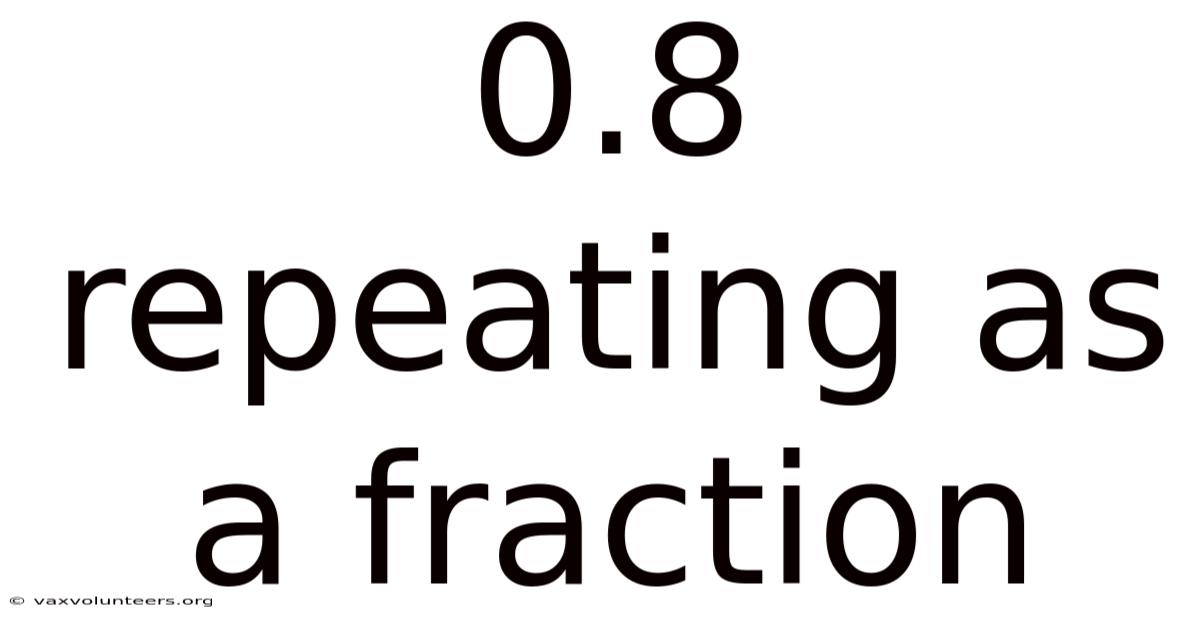 0.8 Repeating As A Fraction
