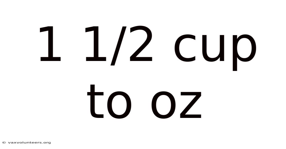 1 1/2 Cup To Oz