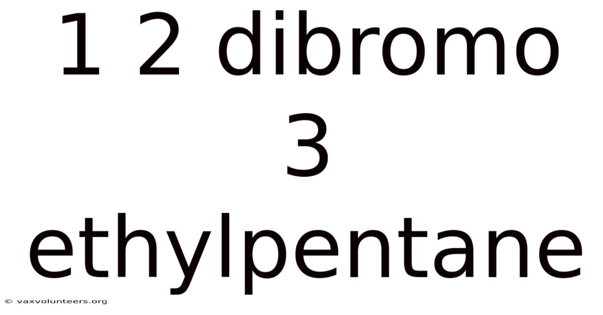 1 2 Dibromo 3 Ethylpentane