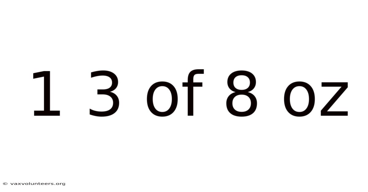 1 3 Of 8 Oz