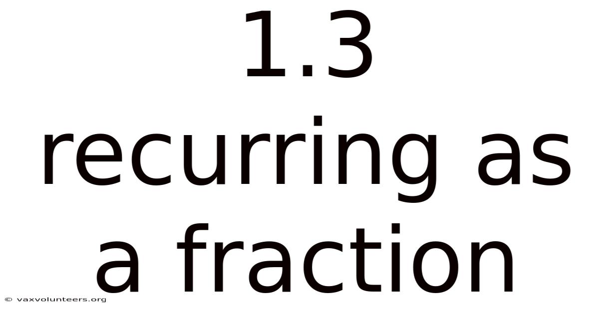 1.3 Recurring As A Fraction