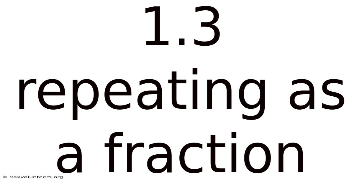 1.3 Repeating As A Fraction