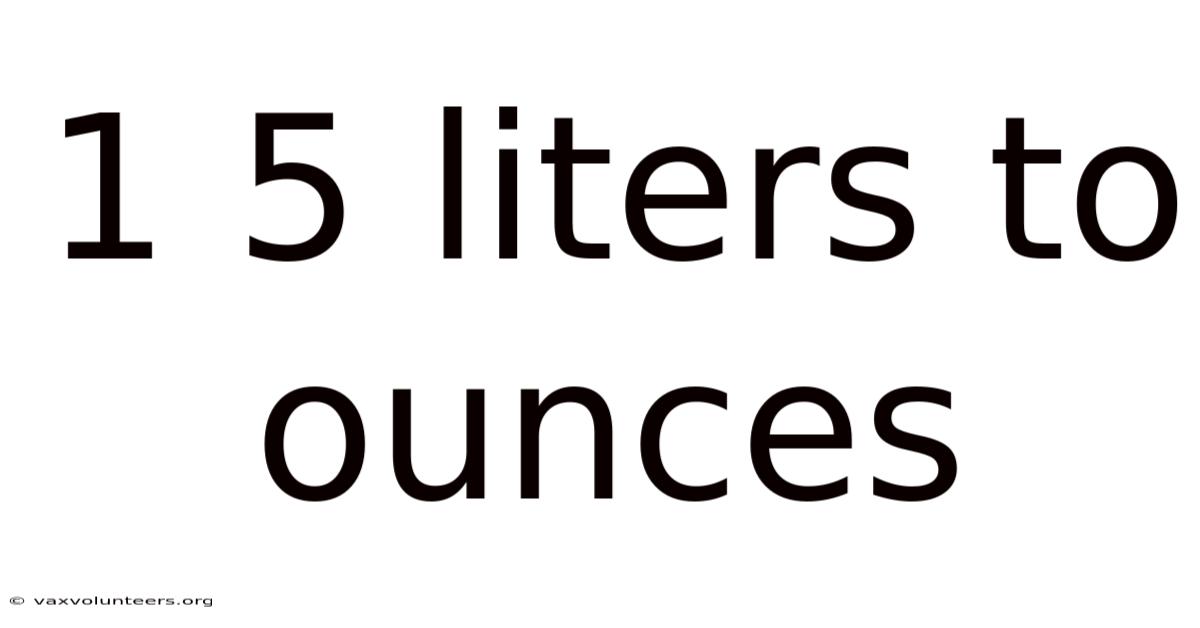 1 5 Liters To Ounces