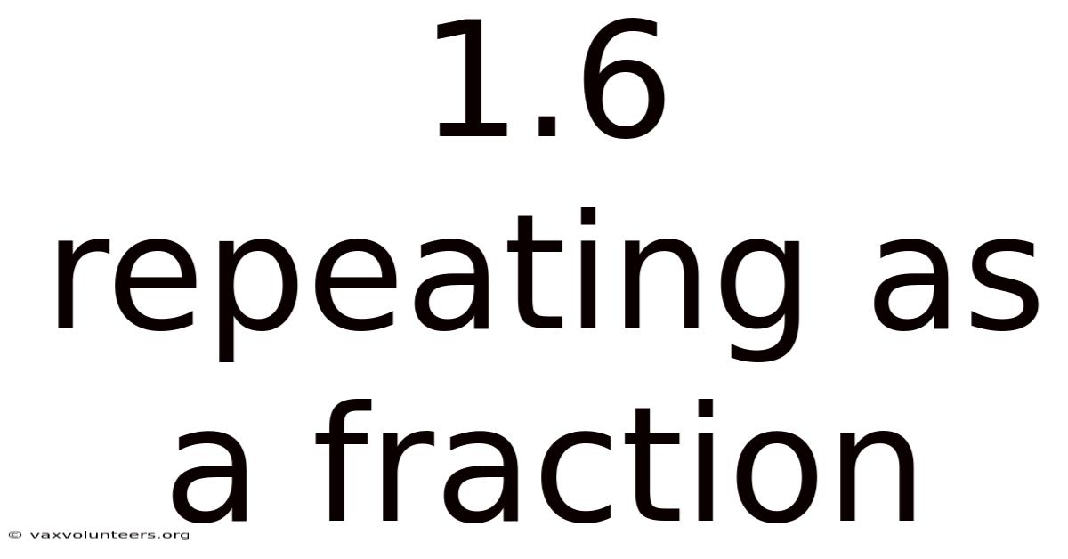 1.6 Repeating As A Fraction