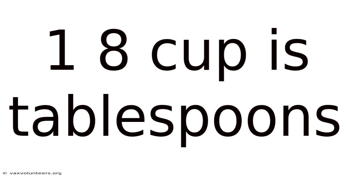 1 8 Cup Is Tablespoons
