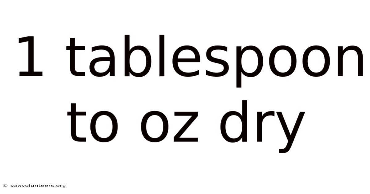 1 Tablespoon To Oz Dry