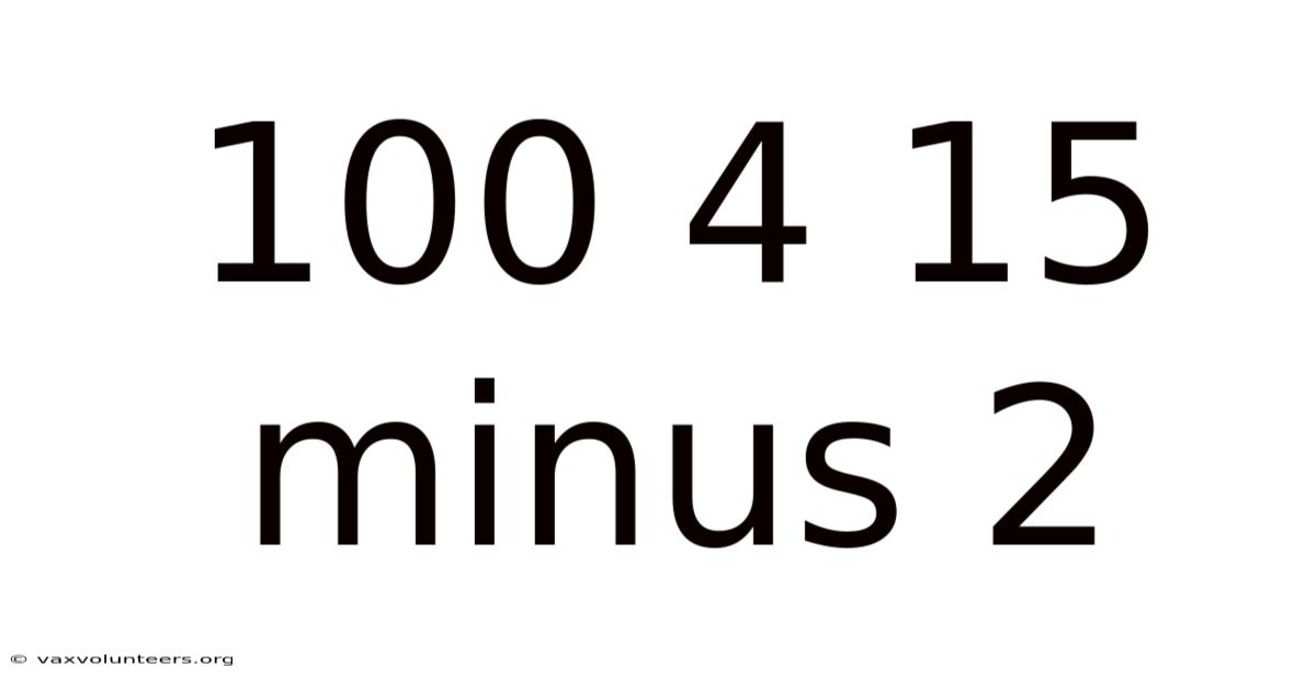 100 4 15 Minus 2