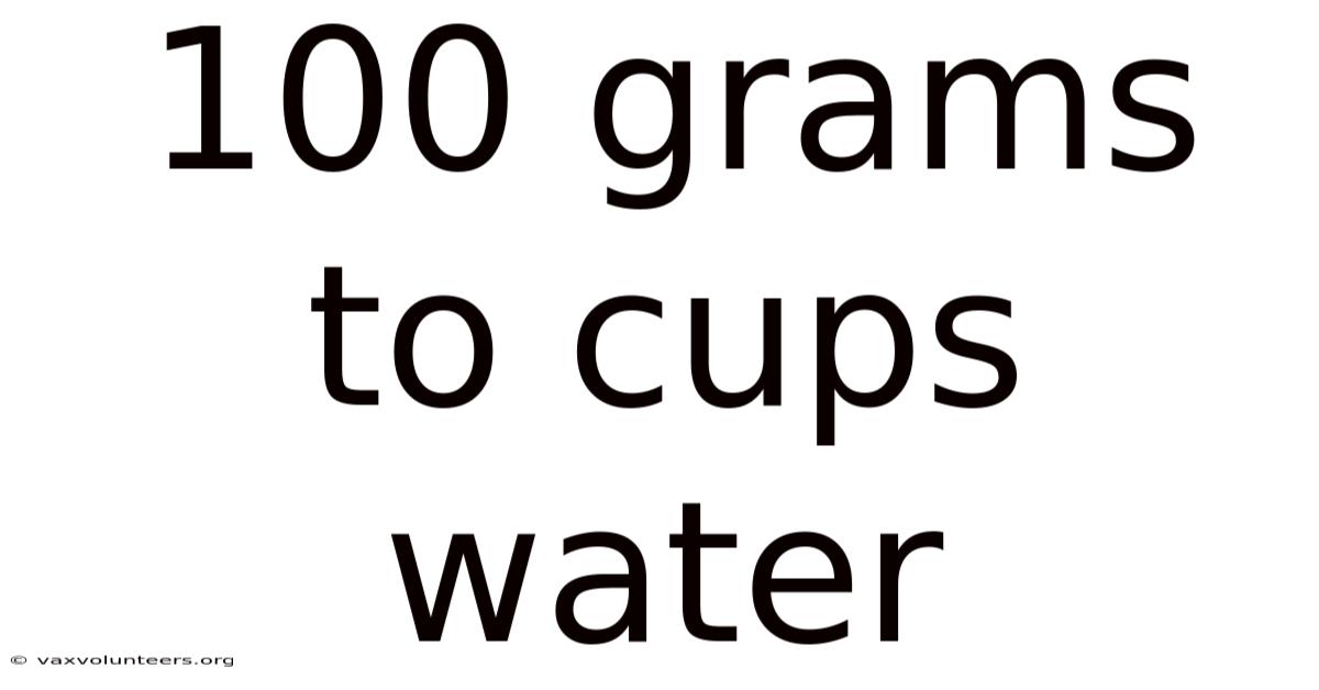 100 Grams To Cups Water