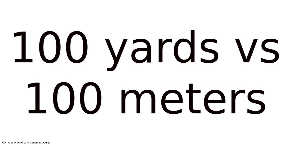 100 Yards Vs 100 Meters