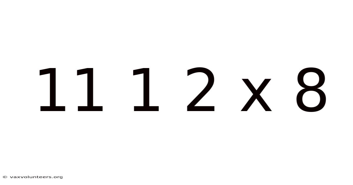 11 1 2 X 8