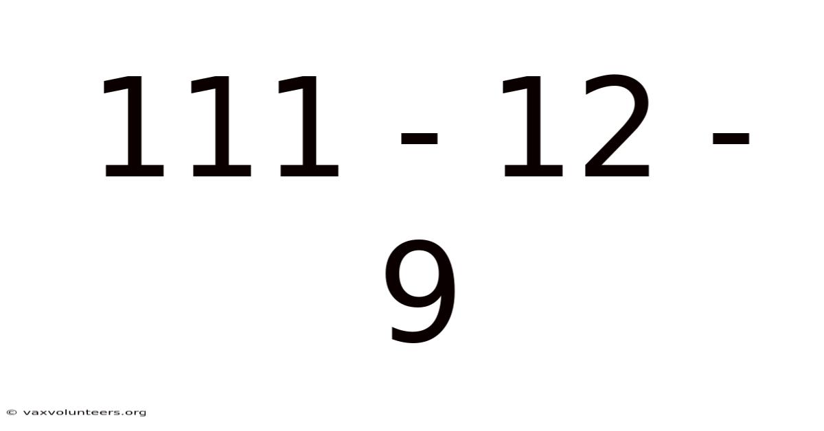 111 - 12 - 9