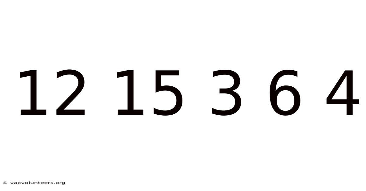 12 15 3 6 4