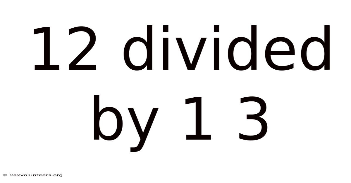 12 Divided By 1 3