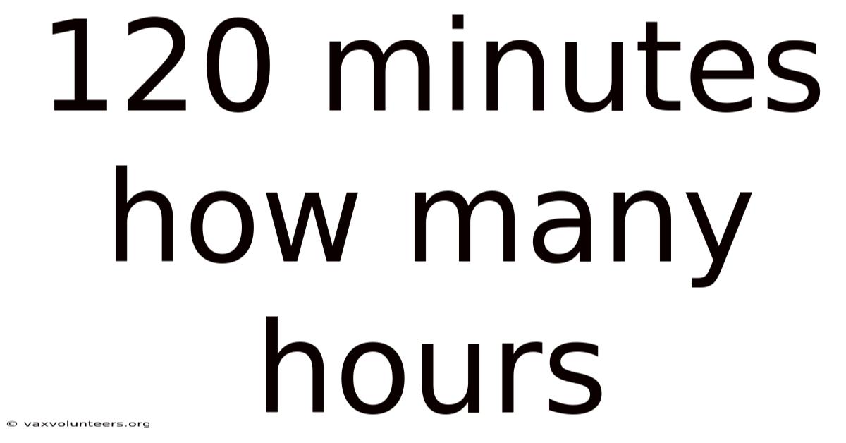 120 Minutes How Many Hours