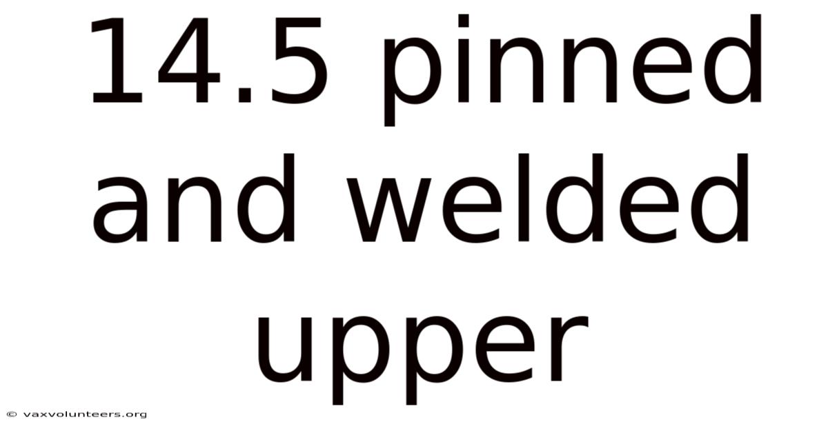 14.5 Pinned And Welded Upper