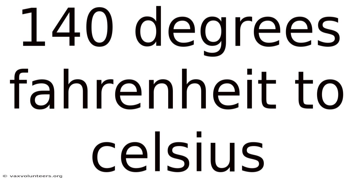 140 Degrees Fahrenheit To Celsius