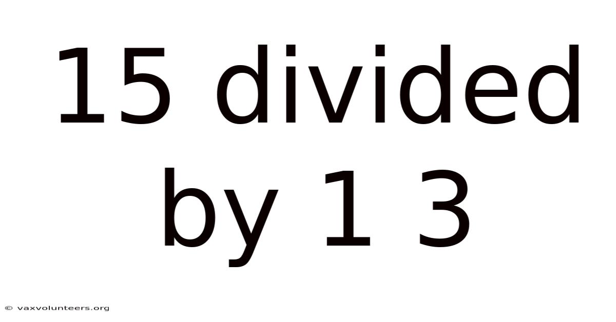 15 Divided By 1 3