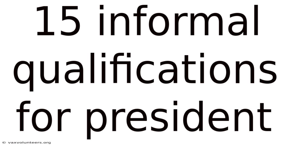 15 Informal Qualifications For President