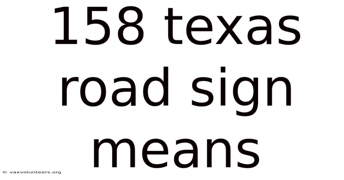 158 Texas Road Sign Means