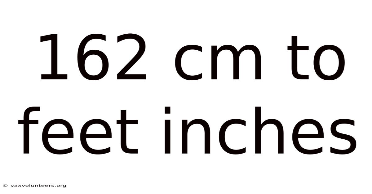 162 Cm To Feet Inches