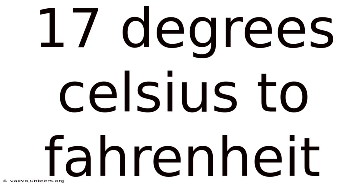 17 Degrees Celsius To Fahrenheit