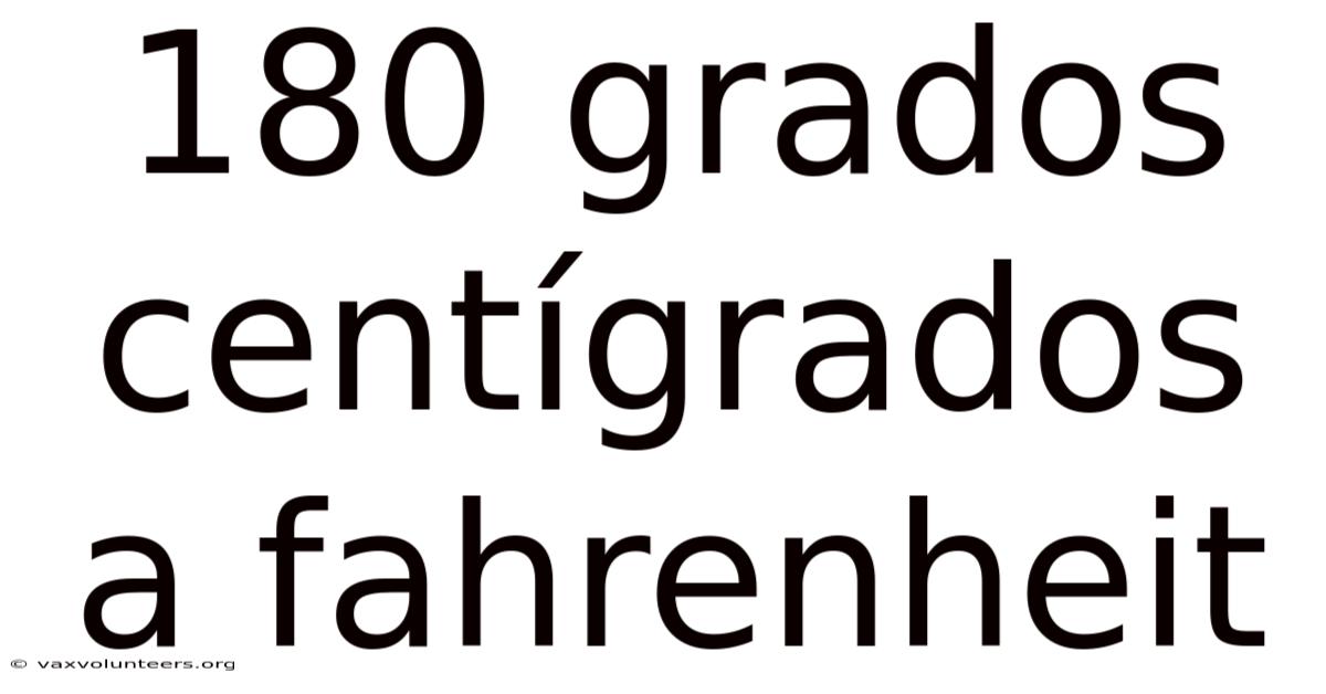 180 Grados Centígrados A Fahrenheit