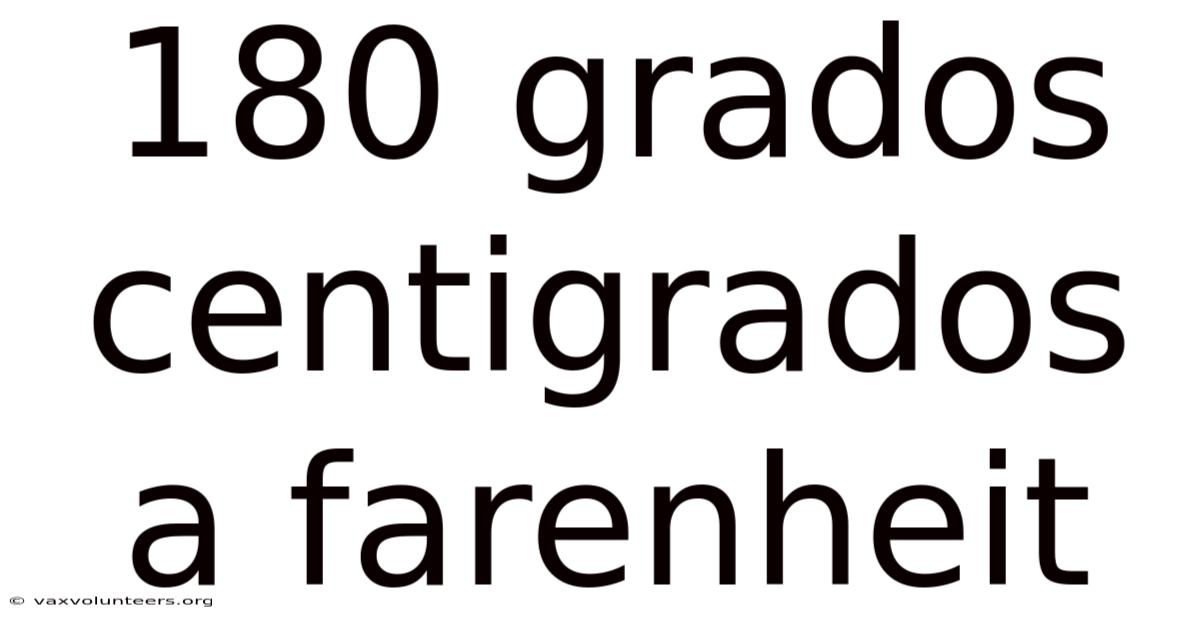 180 Grados Centigrados A Farenheit