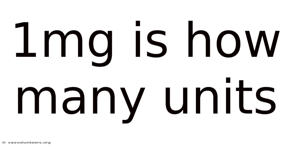 1mg Is How Many Units