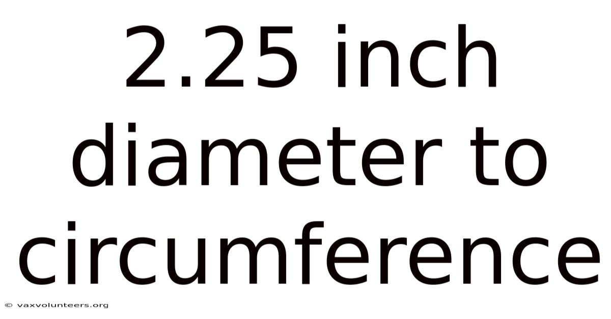 2.25 Inch Diameter To Circumference