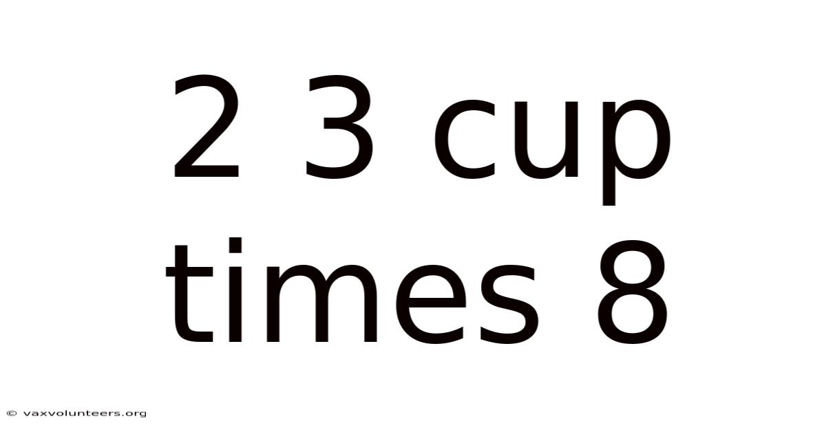 2 3 Cup Times 8