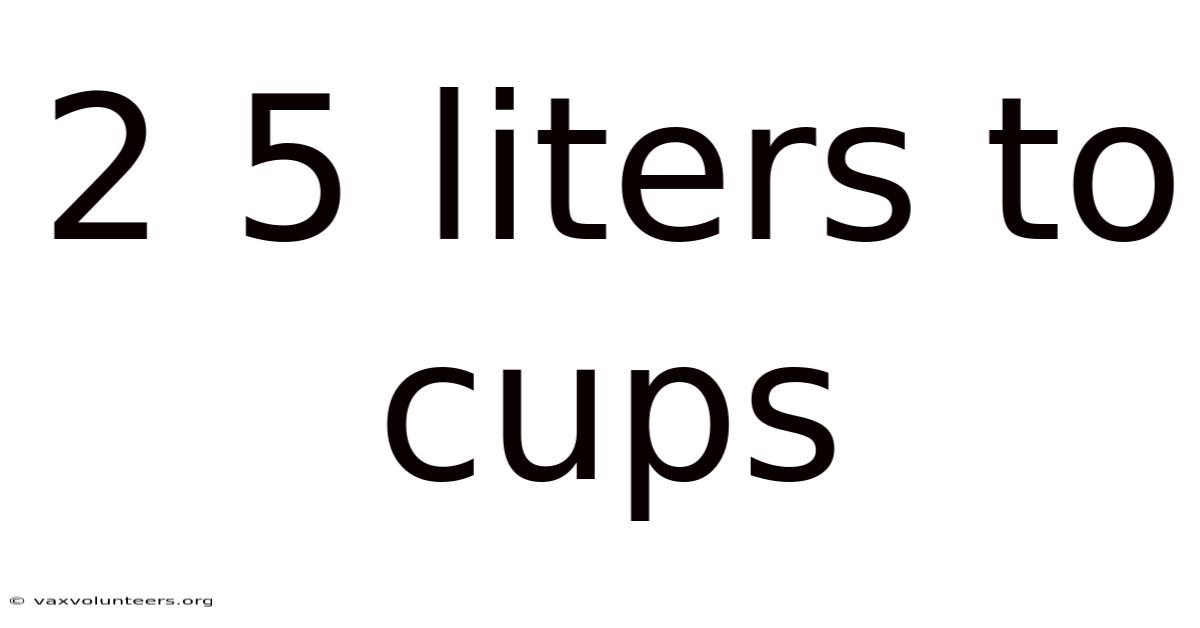 2 5 Liters To Cups