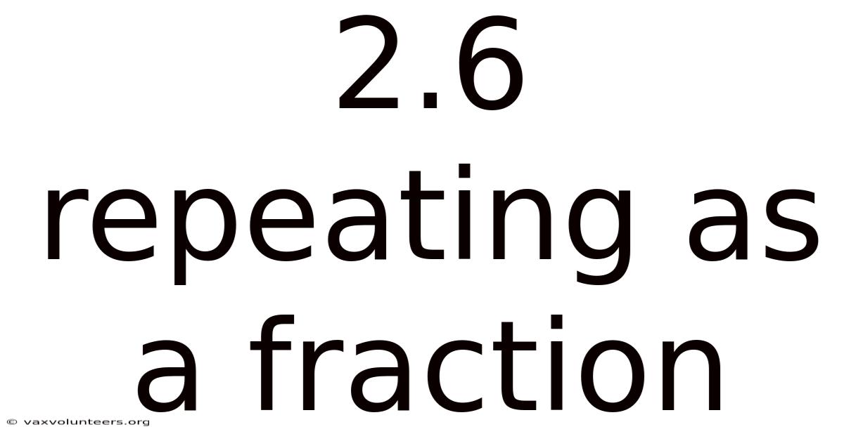 2.6 Repeating As A Fraction