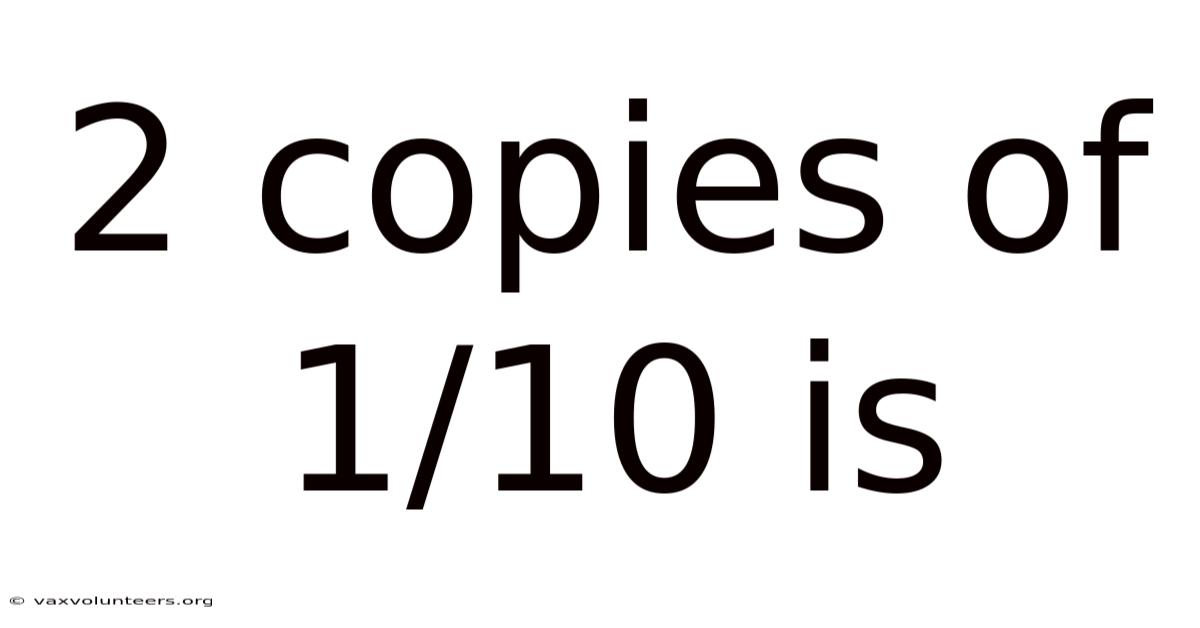 2 Copies Of 1/10 Is