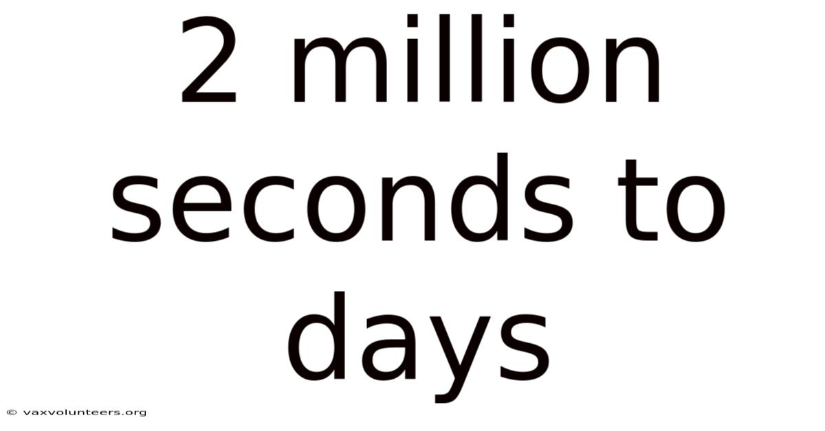 2 Million Seconds To Days