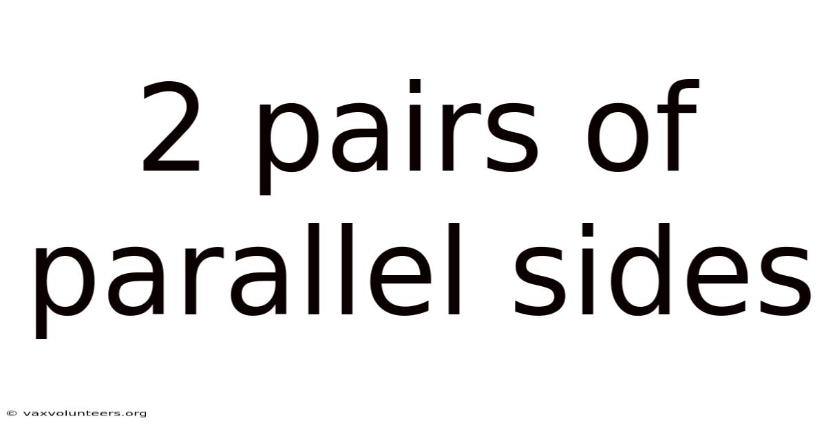 2 Pairs Of Parallel Sides
