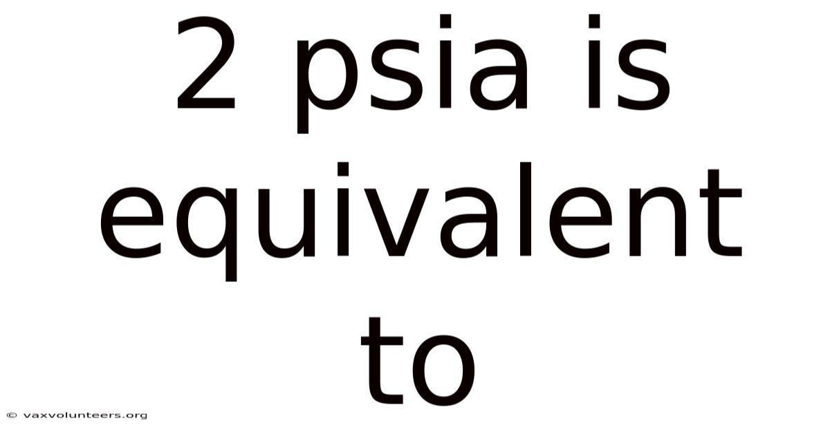 2 Psia Is Equivalent To