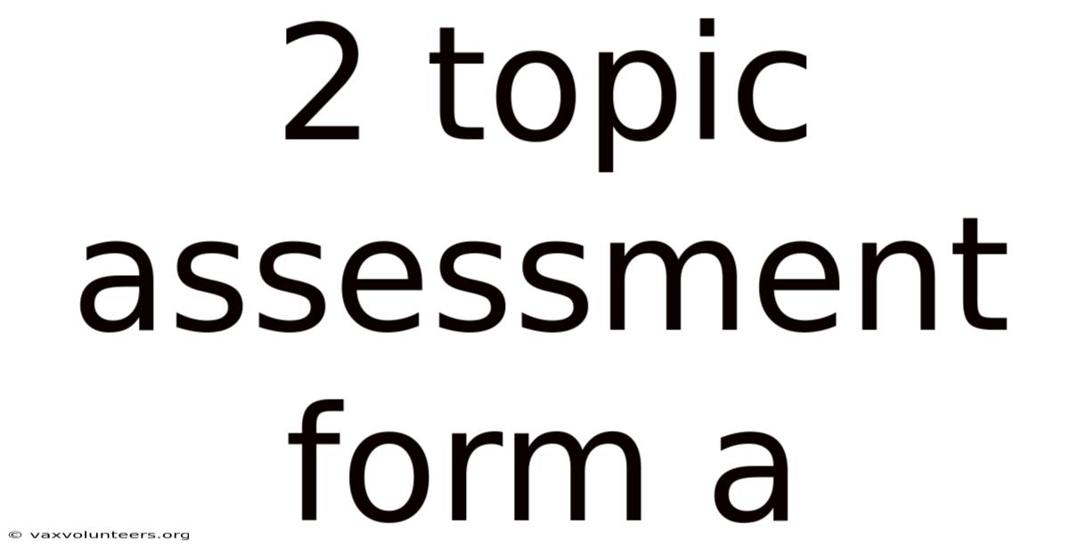 2 Topic Assessment Form A