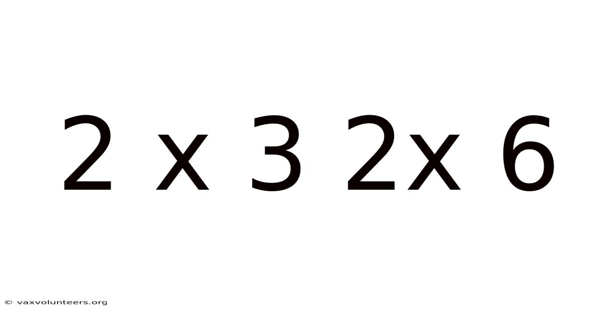 2 X 3 2x 6