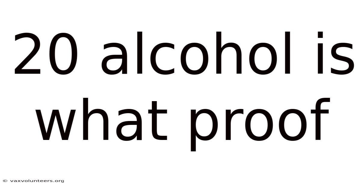 20 Alcohol Is What Proof
