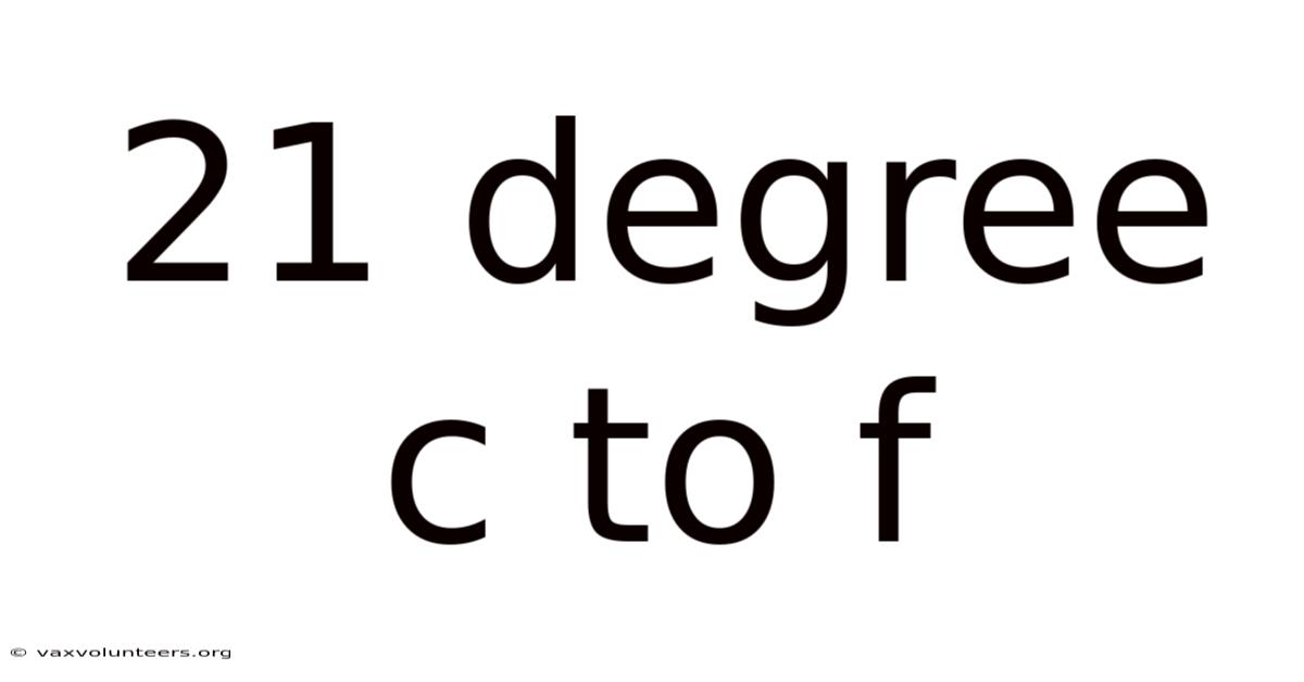 21 Degree C To F