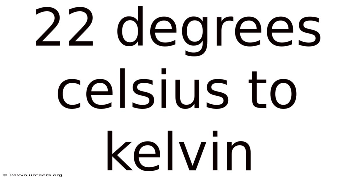 22 Degrees Celsius To Kelvin