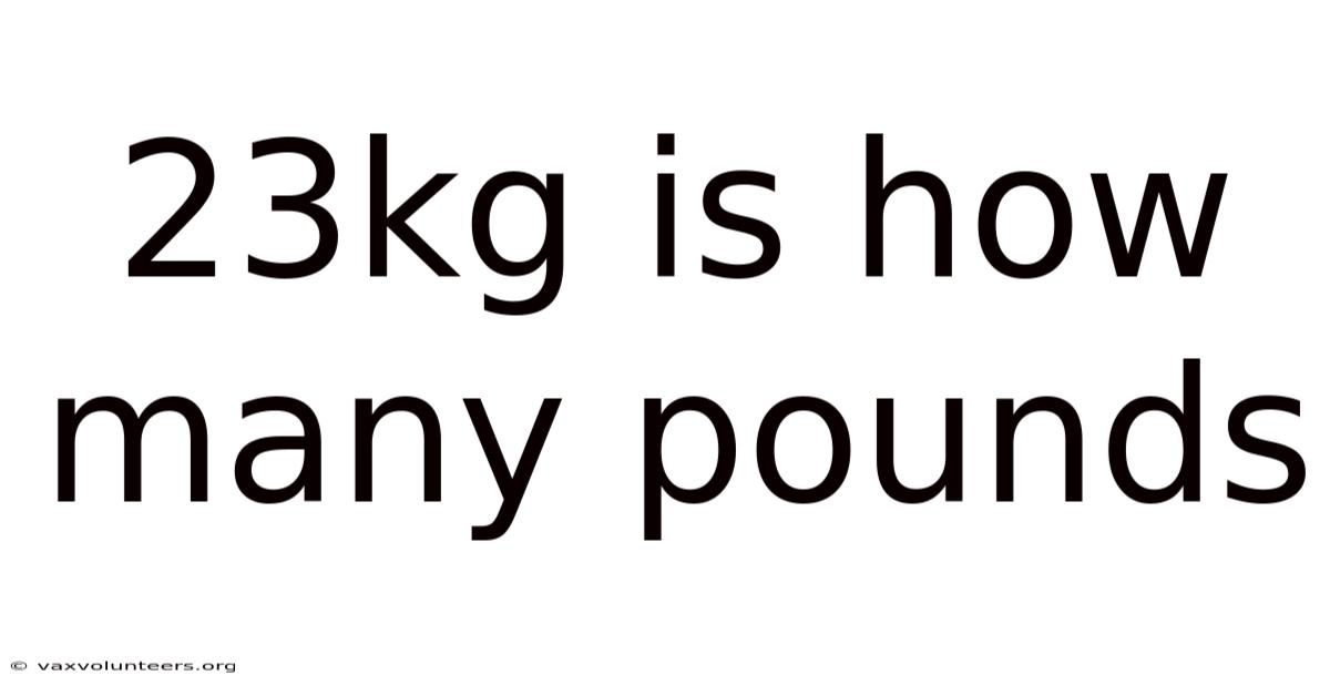 23kg Is How Many Pounds