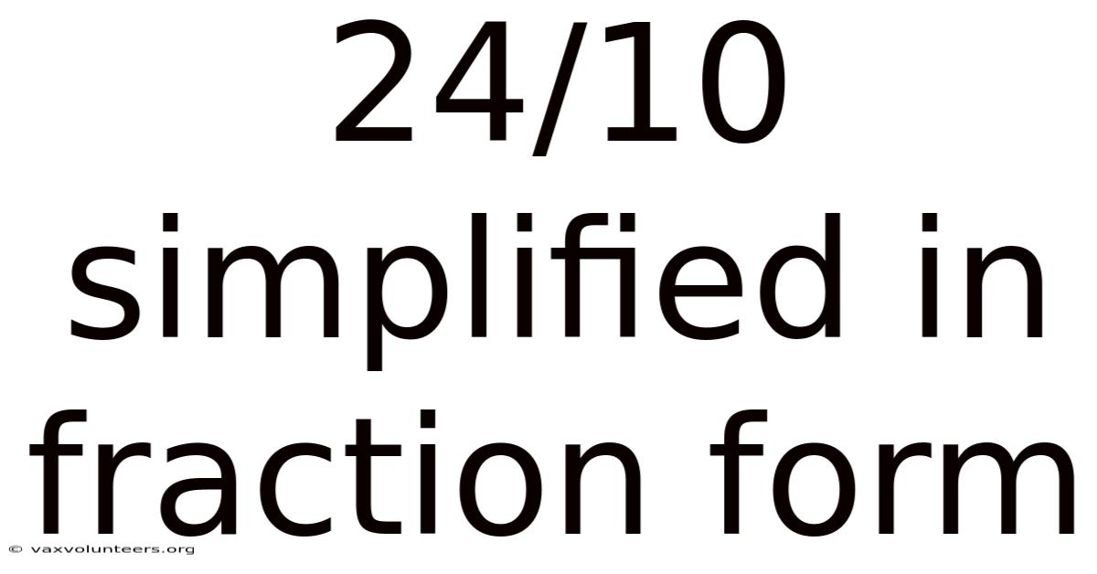24/10 Simplified In Fraction Form
