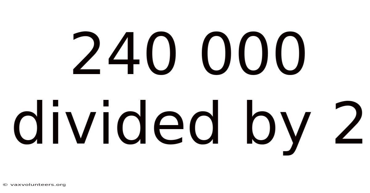 240 000 Divided By 2