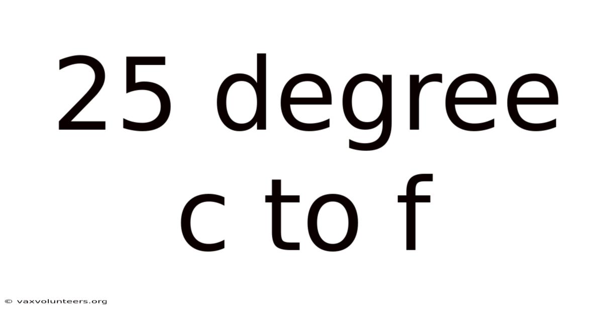 25 Degree C To F
