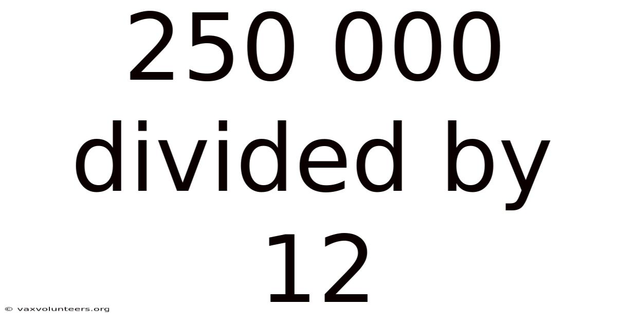 250 000 Divided By 12