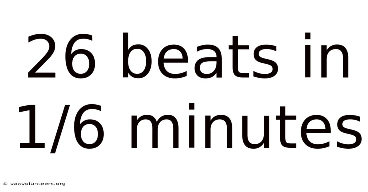 26 Beats In 1/6 Minutes
