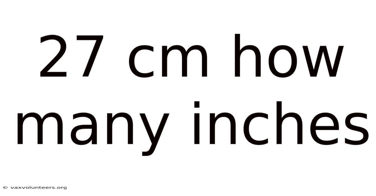 27 Cm How Many Inches