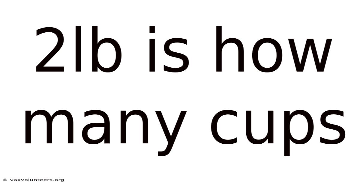 2lb Is How Many Cups